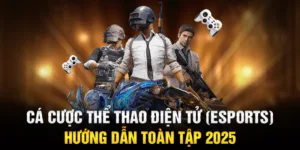 Cá cược thể thao điện tử (Esports) - Hướng dẫn toàn tập 2025