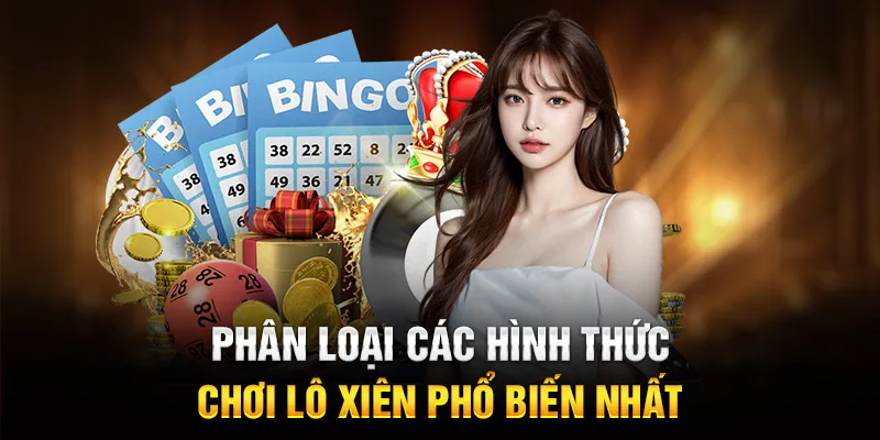 Phân loại các hình thức chơi lô xiên phổ biến nhất