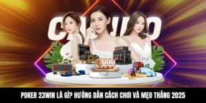 Poker 23WIN Là Gì? Hướng Dẫn Cách Chơi Và Mẹo Thắng 2025